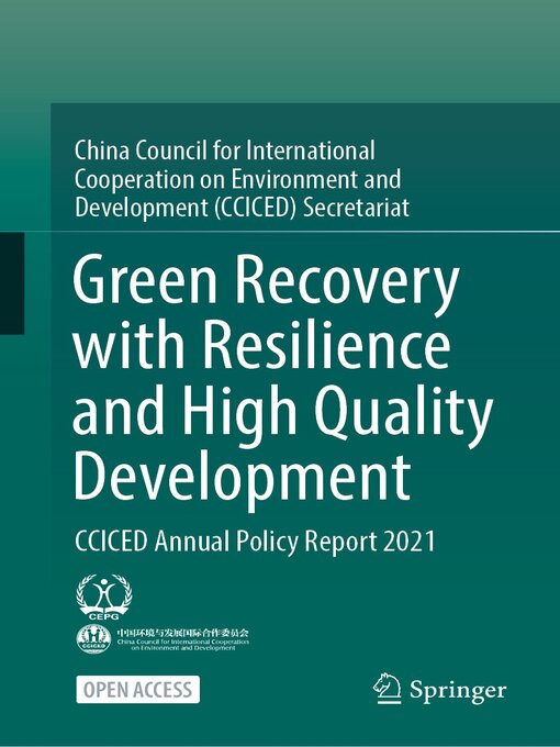 Title details for Green Recovery with Resilience and High Quality Development by China Council for International Cooperation on Environment and Development (CCICED) Secretariat - Available